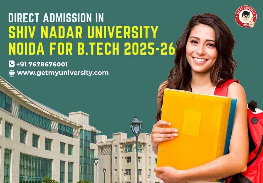 Direct Admission in Shiv Nadar University Noida for B.Tech 2025